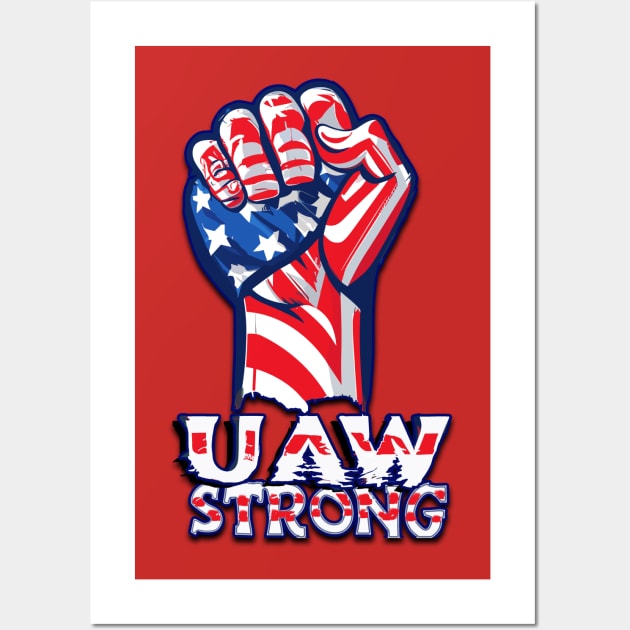 UAW Strong United Auto Workers Union Strike Support Red Wall Art by Tees 4 Thee